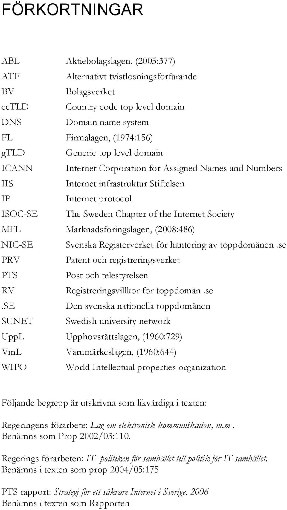 Marknadsföringslagen, (2008:486) NIC-SE Svenska Registerverket för hantering av toppdomänen.se 