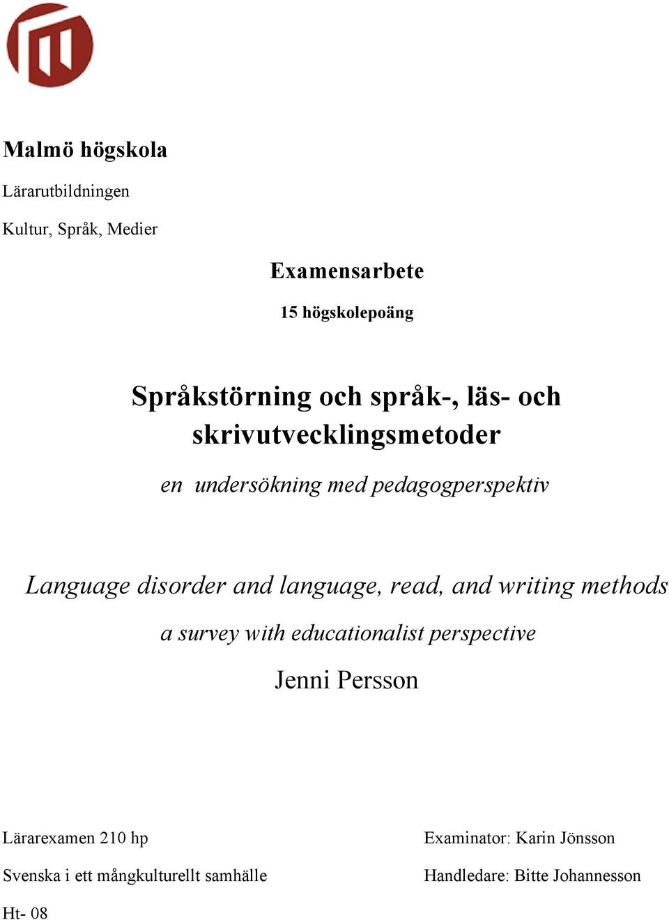language, read, and writing methods a survey with educationalist perspective Jenni Persson Lärarexamen