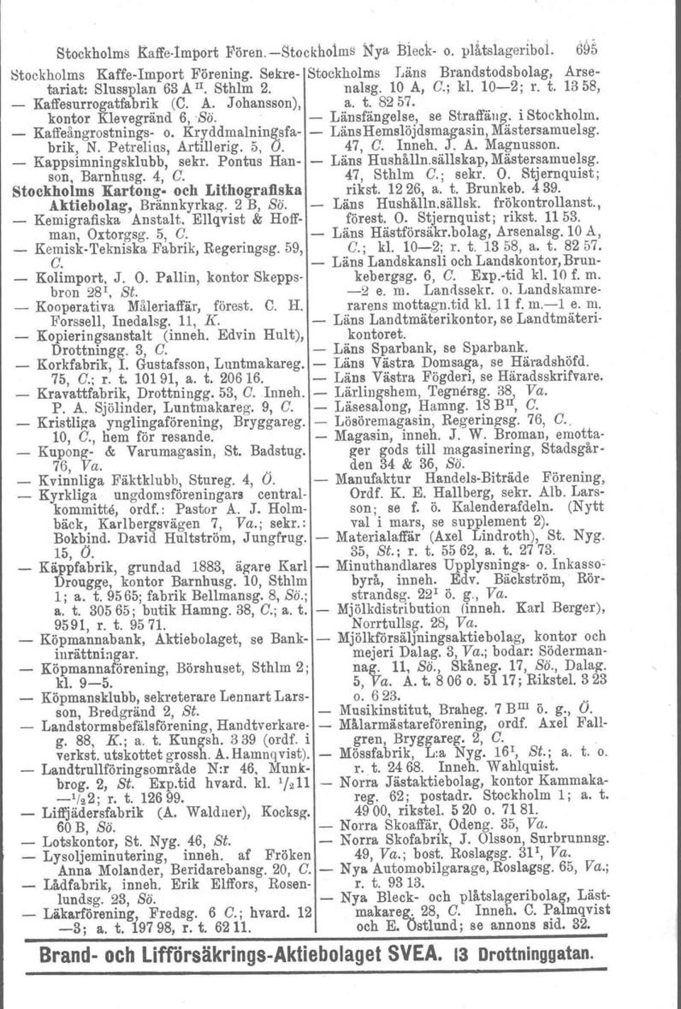 Kryddmalningsfa LänsHemslöjdsmagasin, Mästersamuelsg. brik, N. Petrelius, Artillerig. 5, O. 47, C. Inneh. J. A. Magnusson. Kappsimningsklubb, sekr. Pontus Han Läns Hushålln.sällskap, Mästersamuelsg.