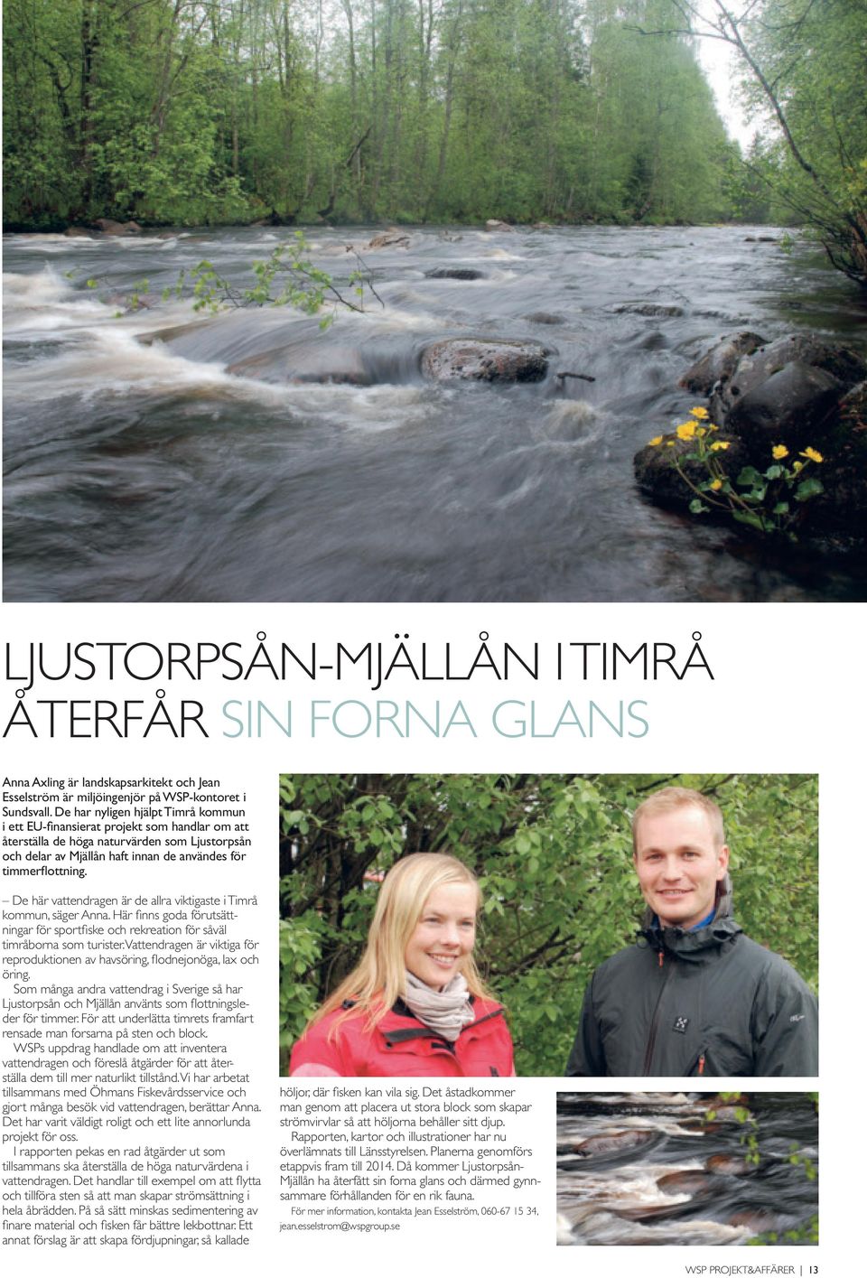 De här vattendragen är de allra viktigaste i Timrå kommun, säger Anna. Här finns goda förutsättningar för sportfiske och rekreation för såväl timråborna som turister.