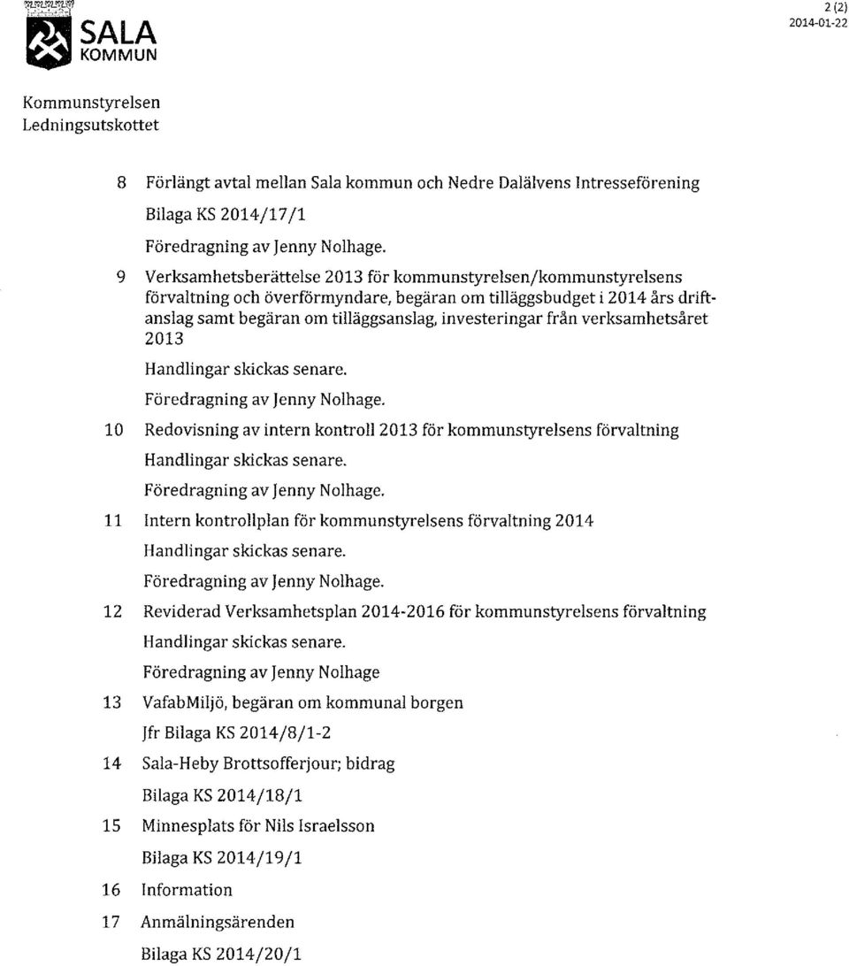 9 Verksamhetsberättelse 2013 för kommunstyrelsen/kommunstyrelsens förvaltning och överförmyndare, begäran om tilläggsbudget i 2014 års driftanslag samt begäran om tilläggsanslag, investeringar från