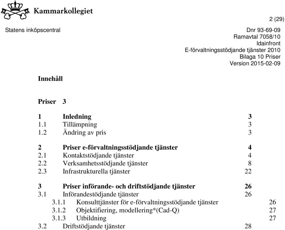 2 Verksamhetsstödjande tjänster 8 2.