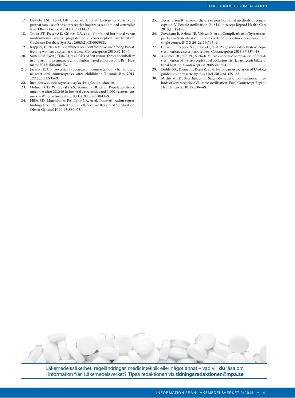 Cochrane Database Syst Rev 2003(2):CD003988. Kapp N, Curtis KM. Combined oral contraceptive use among breastfeeding women: a systematic review. Contraception 2010;82:10 6.