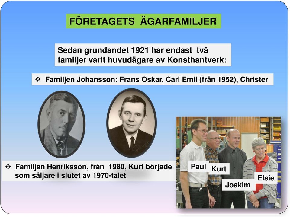 Frans Oskar, Carl Emil (från 1952), Christer Familjen Henriksson,