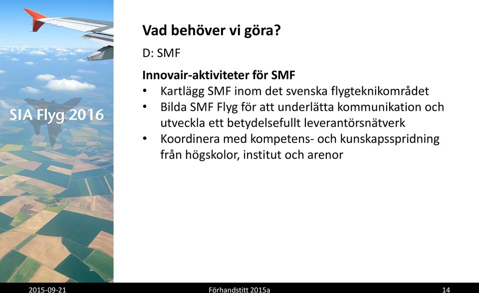 flygteknikområdet Bilda SMF Flyg för att underlätta kommunikation och utveckla