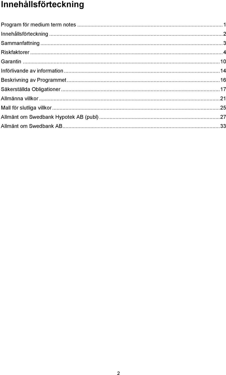 .. 14 Beskrivning av Programmet... 16 Säkerställda Obligationer... 17 Allmänna villkor.