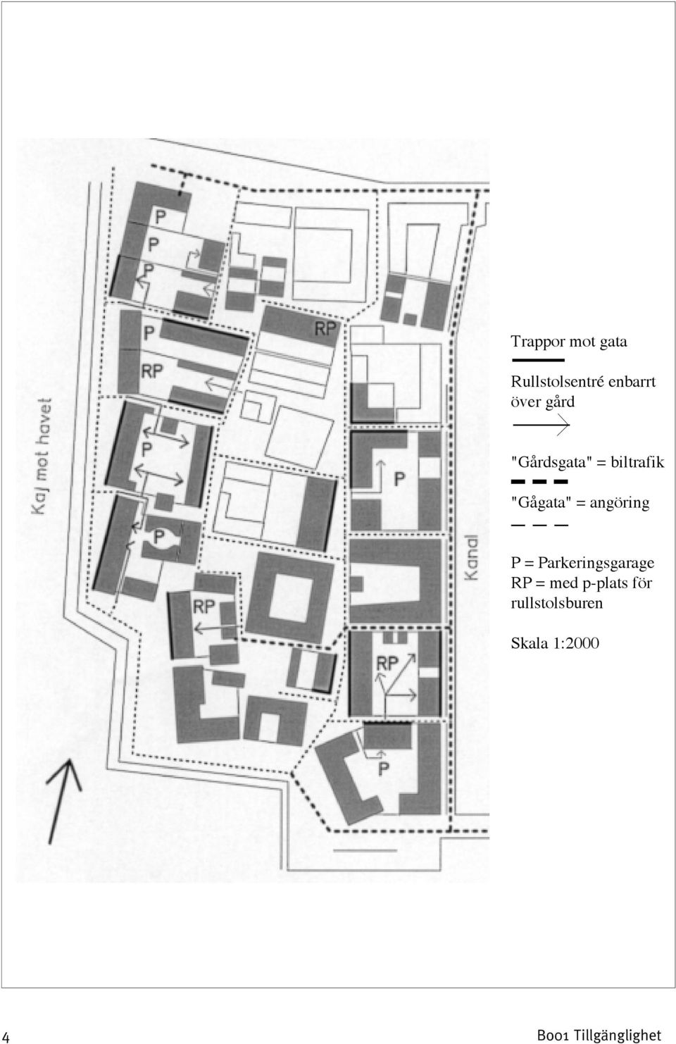 angöring P = Parkeringsgarage RP = med p-plats