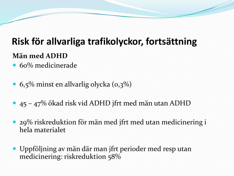 ADHD 29% riskreduktion för män med jfrt med utan medicinering i hela materialet