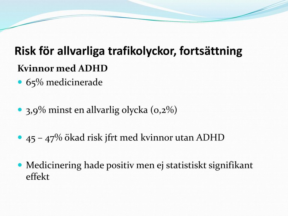 (0,2%) 45 47% ökad risk jfrt med kvinnor utan ADHD