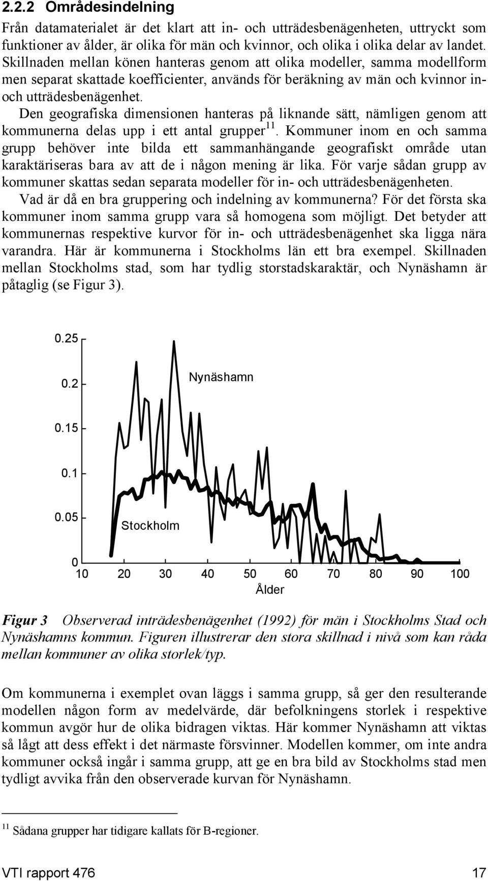 Den geografisa dimensionen hanteras på linande sätt, nämligen genom att ommunerna delas upp i ett antal grupper 11.