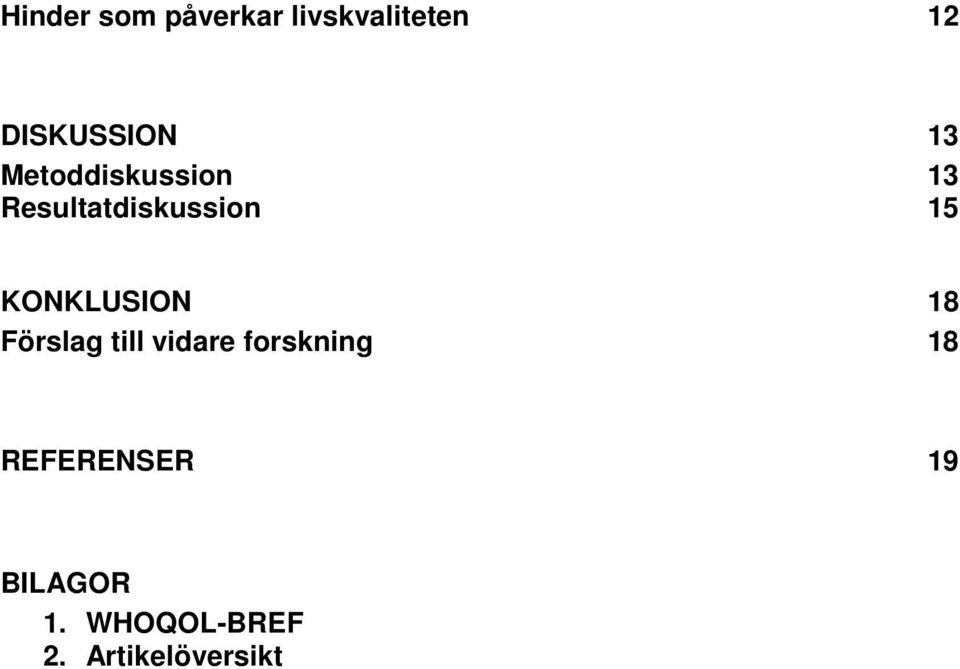 KONKLUSION 18 Förslag till vidare forskning 18