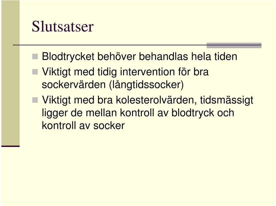 (långtidssocker) Viktigt med bra kolesterolvärden,