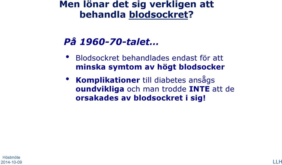 symtom av högt blodsocker Komplikationer till diabetes ansågs