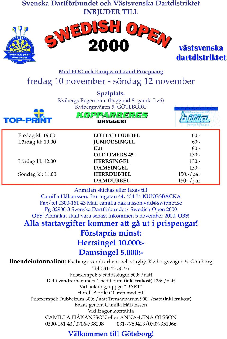 00 HERRSINGEL 130:- DAMSINGEL 130:- Söndag kl: 11.