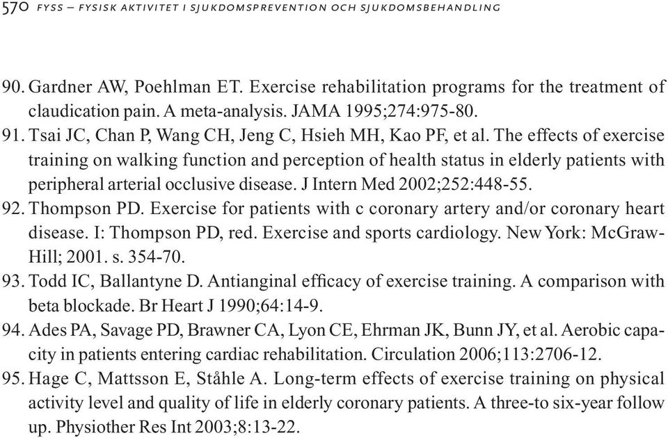 The effects of exercise training on walking function and perception of health status in elderly patients with peripheral arterial occlusive disease. J Intern Med 2002;252:448-55. 92. Thompson PD.