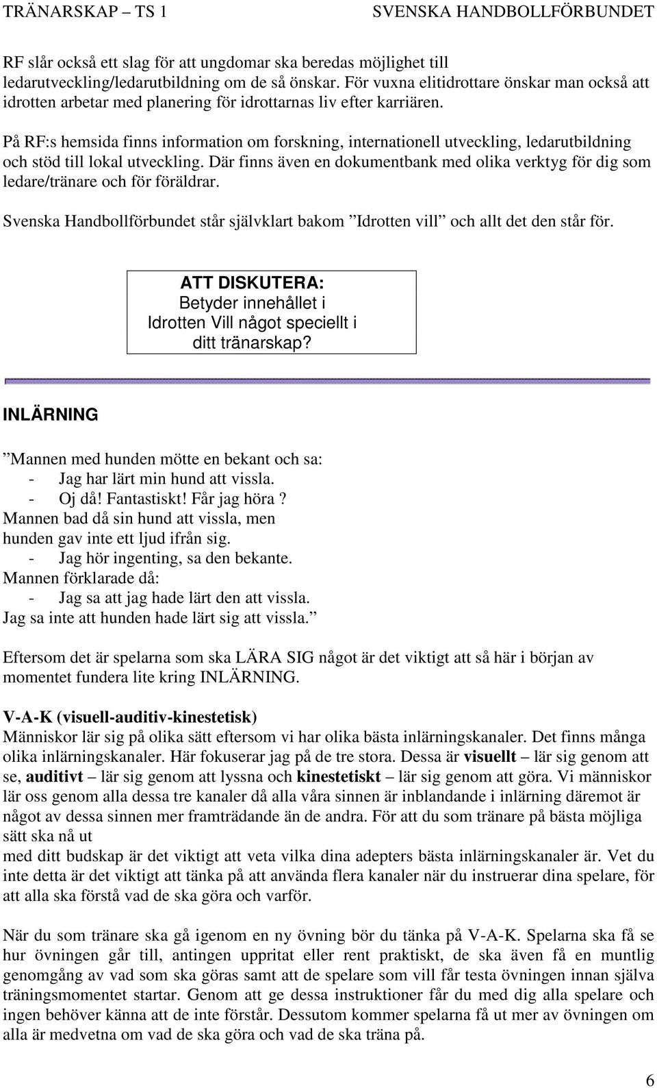 På RF:s hemsida finns information om forskning, internationell utveckling, ledarutbildning och stöd till lokal utveckling.