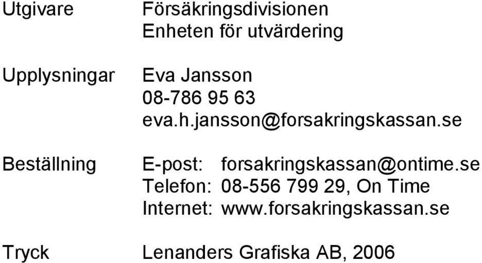 se E-post: forsakringskassan@ontime.