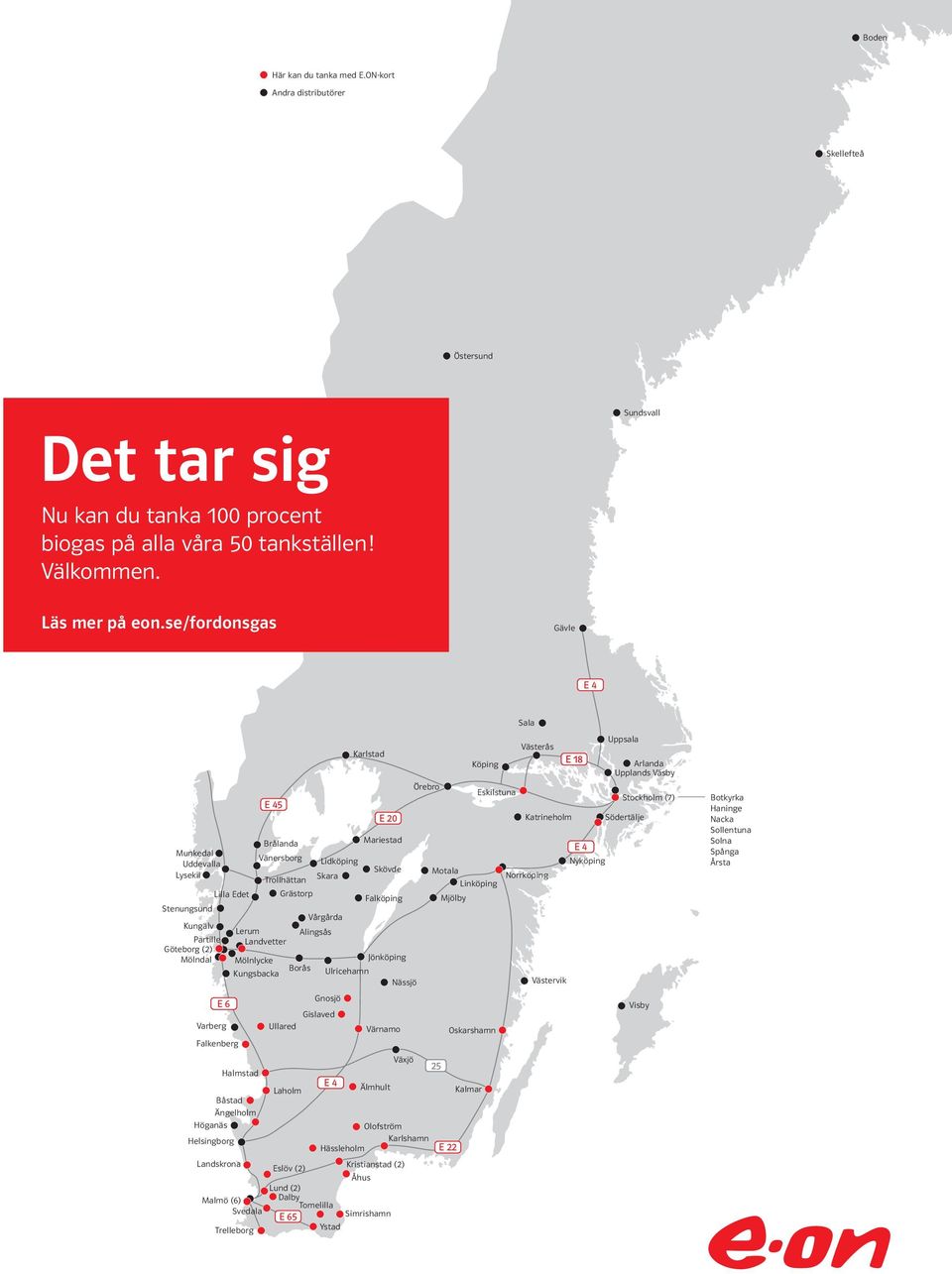 ON-kort Andra distributörer Skellefteå Boden Västervik Visby n Östersund Sundsvall Det tar sig Nu kan du tanka 100 procent Här kan du tanka med E.