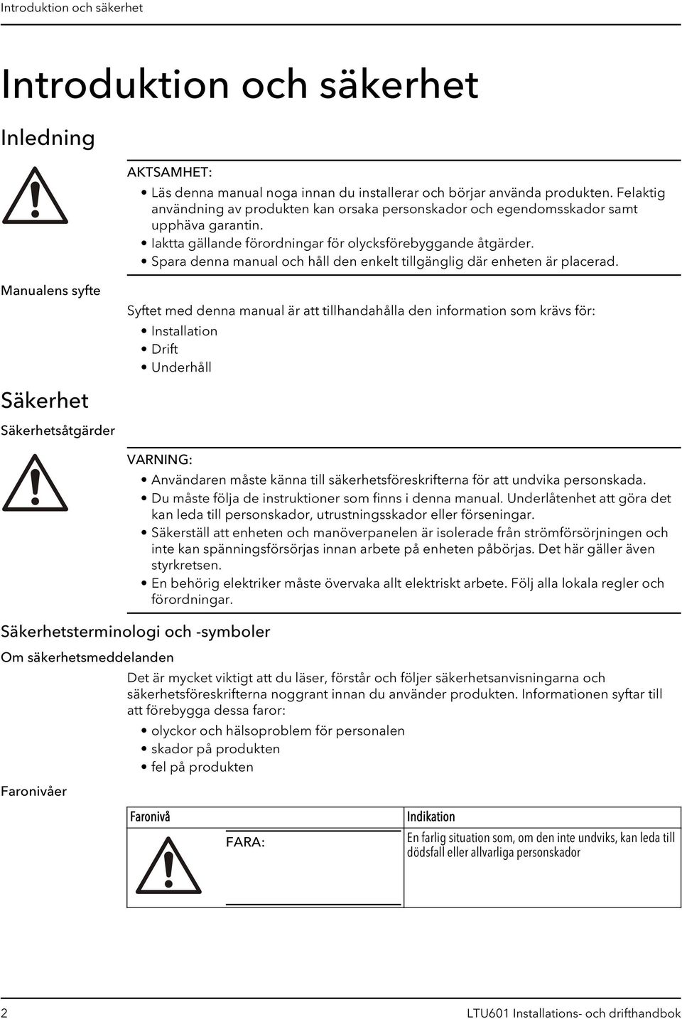 Spara denna manual och håll den enkelt tillgänglig där enheten är placerad.