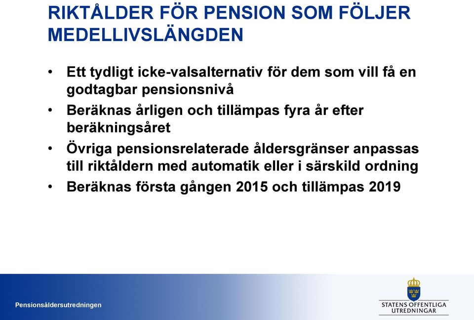 efter beräkningsåret Övriga pensionsrelaterade åldersgränser anpassas till