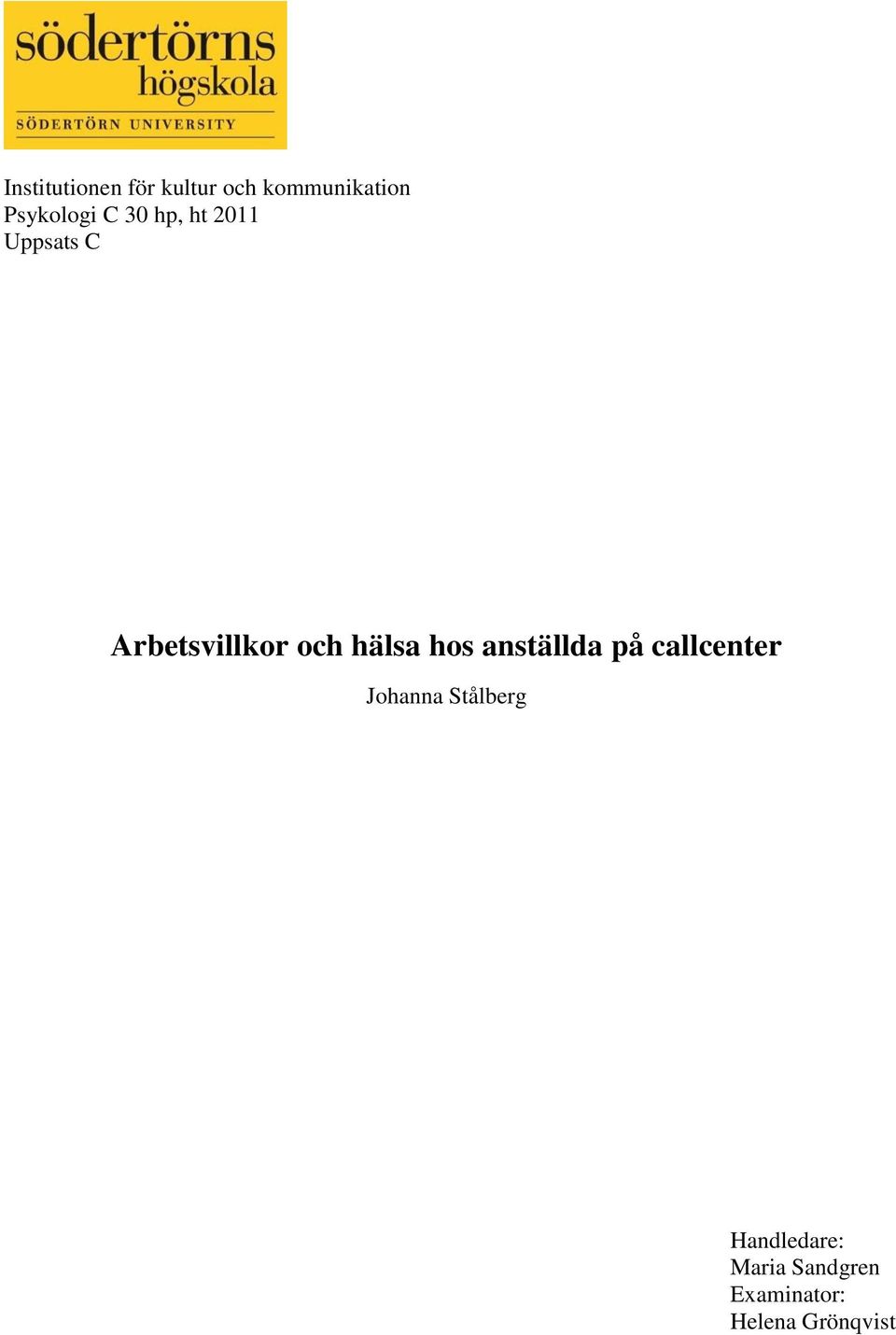 och hälsa hos anställda på callcenter Johanna