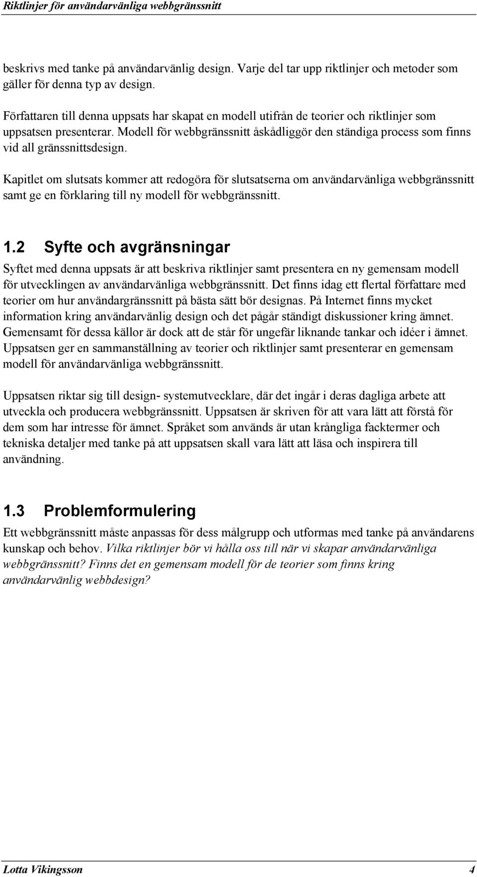 Modell för webbgränssnitt åskådliggör den ständiga process som finns vid all gränssnittsdesign.