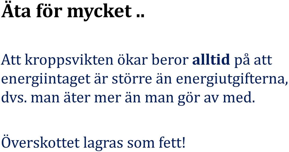 att energiintaget är större än