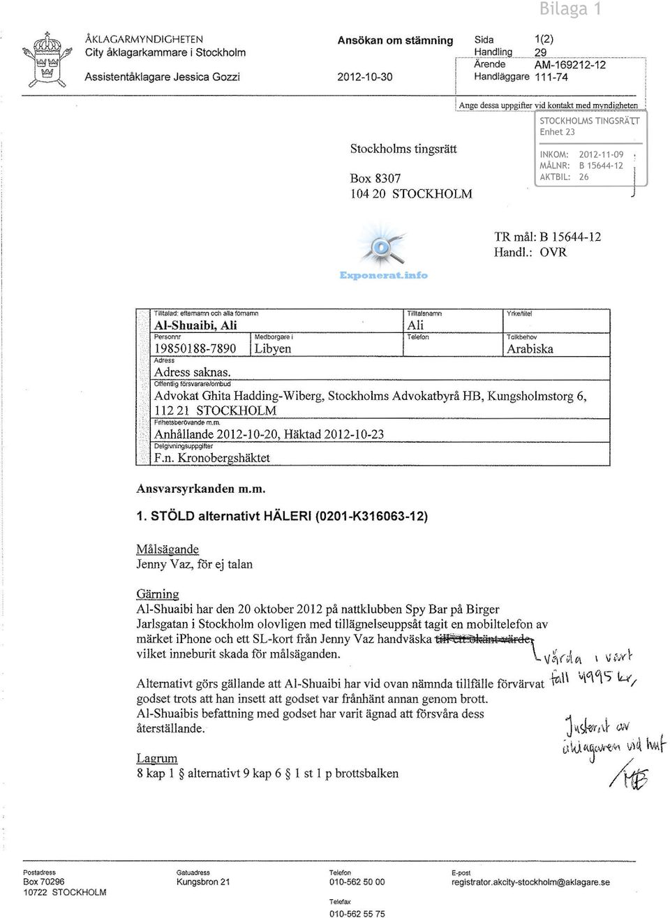 t;_~~-uppgi fter vid kontakt med myndigheten INKOM: 2012-11-09 MÅLNR: B 15644-12 AKTBIL: 26 l J TR mål: B 15644-12 Hand!