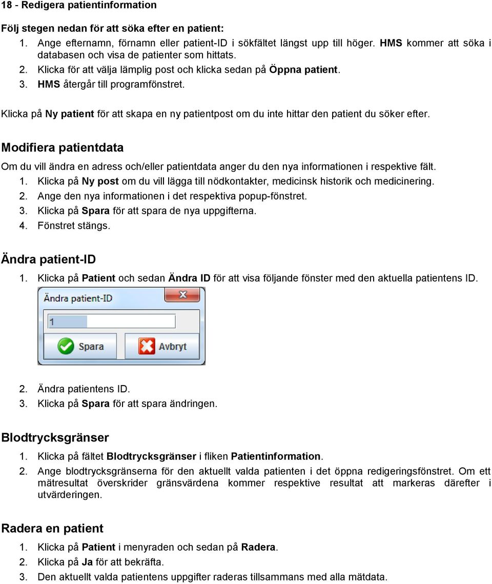 Klicka på Ny patient för att skapa en ny patientpost om du inte hittar den patient du söker efter.