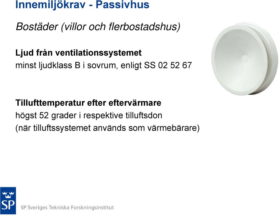 SS 02 52 67 Tillufttemperatur efter eftervärmare högst 52 grader i