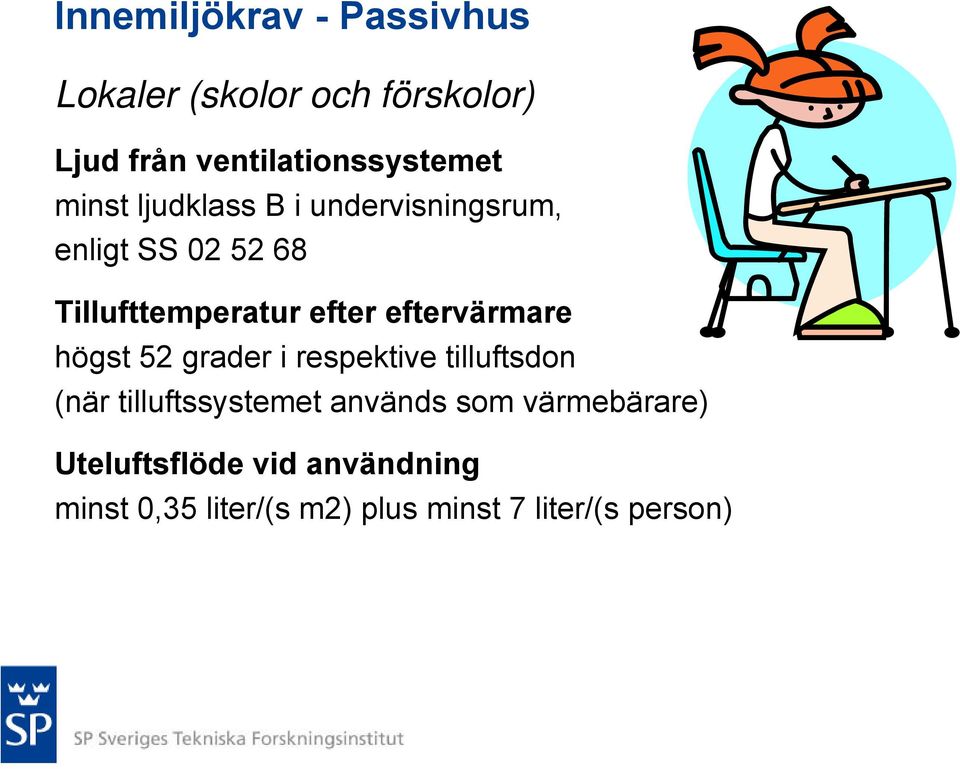 eftervärmare högst 52 grader i respektive tilluftsdon (när tilluftssystemet används som