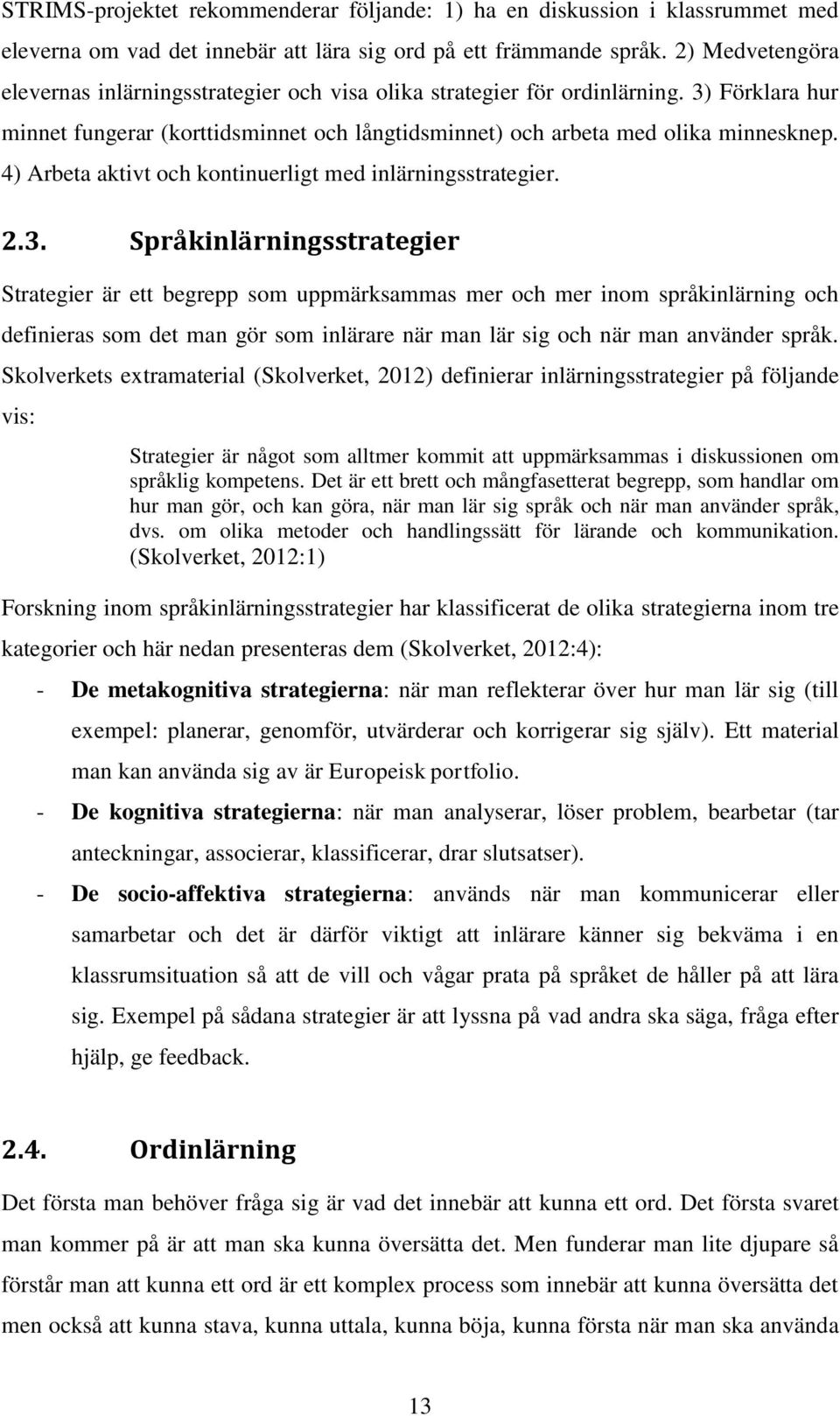 4) Arbeta aktivt och kontinuerligt med inlärningsstrategier. 2.3.