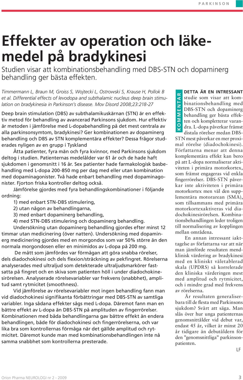 Differential effects of levodopa and subthalamic nucleus deep brain stimulation on bradykinesia in Parkinson s disease.