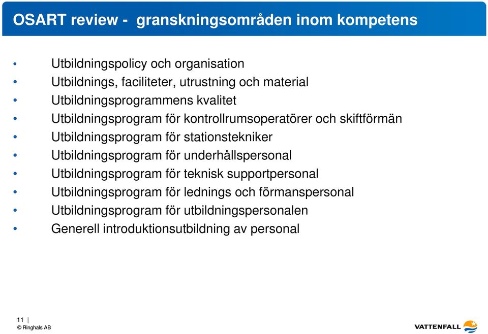 Utbildningsprogram för underhållspersonal Utbildningsprogram för teknisk supportpersonal Utbildningsprogram för lednings och förmanspersonal