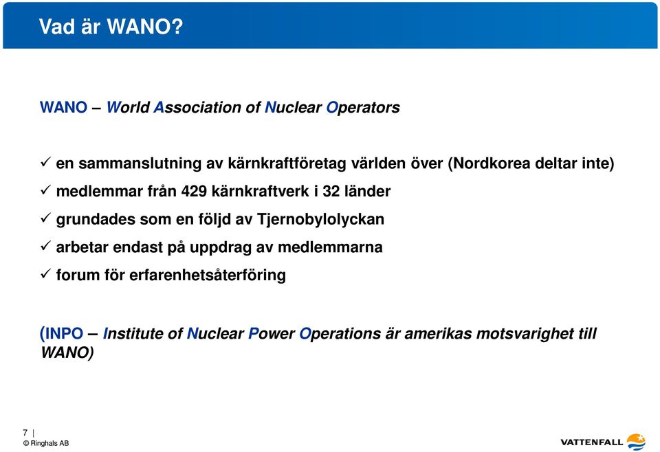 deltar inte) medlemmar från 429 kärnkraftverk i 32 länder grundades som en följd av Tjernobylolyckan arbetar