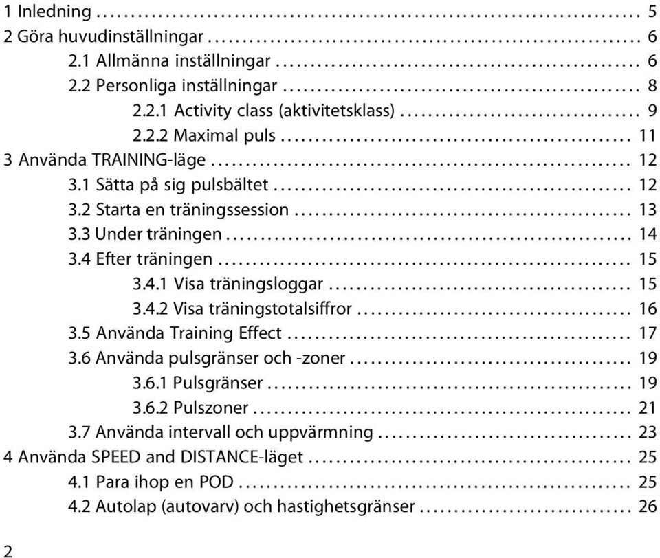 .................................. 9 2.2.2 Maximal puls................................................... 11 3 Använda TRAINING-läge............................................................. 12 3.