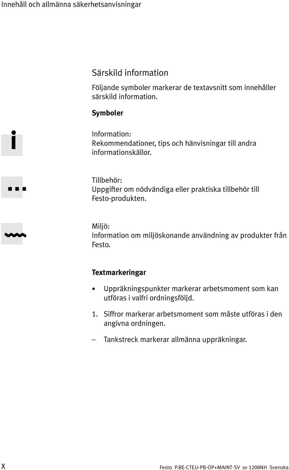 Tillbehör: Uppgifter om nödvändiga eller praktiska tillbehör till Festo-produkten.