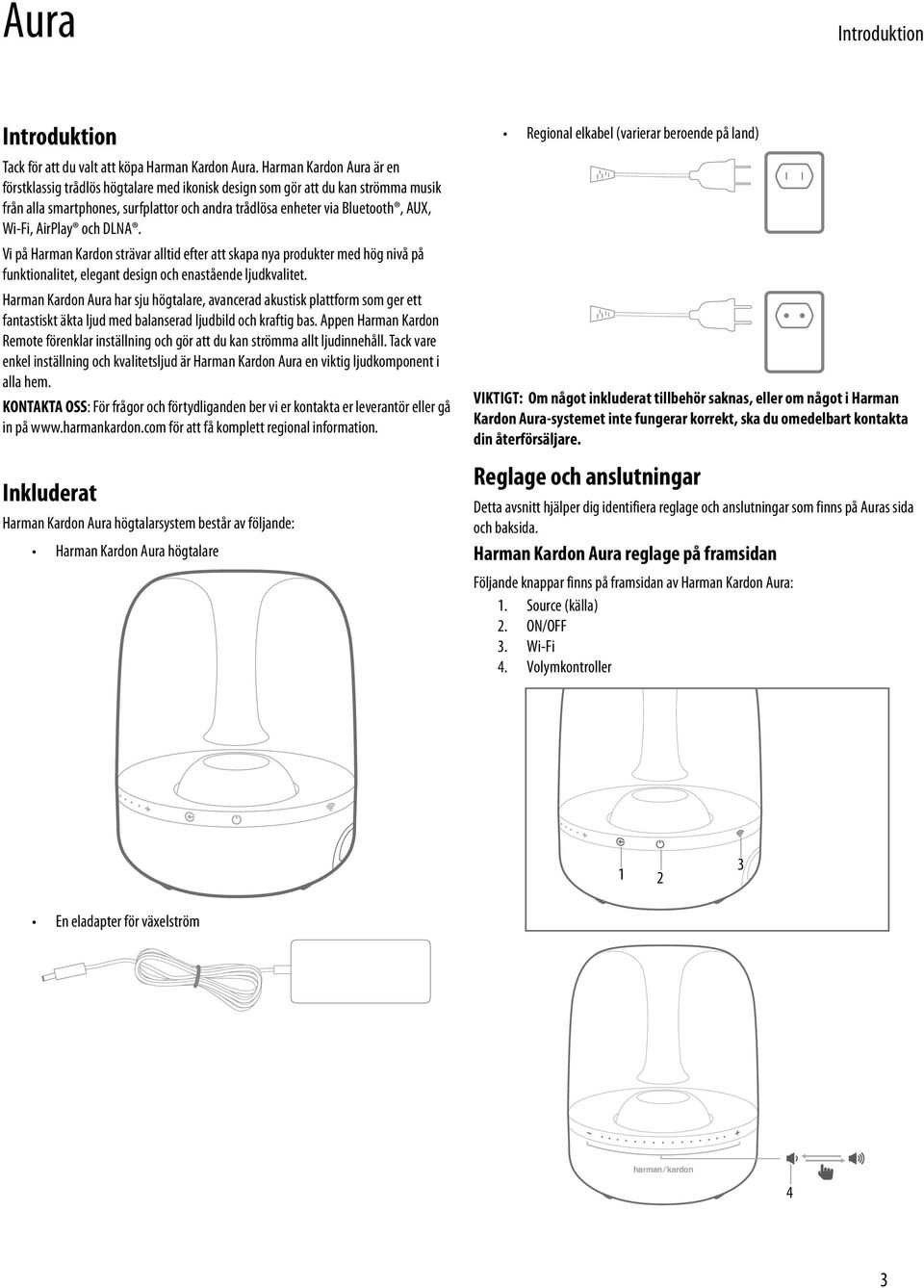 AirPlay och DLNA. Vi på Harman Kardon strävar alltid efter att skapa nya produkter med hög nivå på funktionalitet, elegant design och enastående ljudkvalitet.