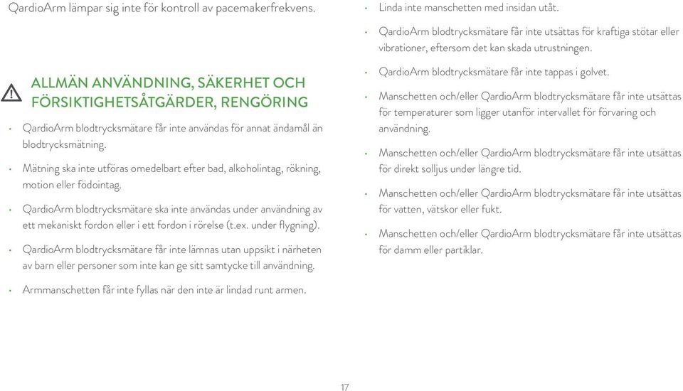 ALLMÄN ANVÄNDNING, SÄKERHET OCH FÖRSIKTIGHETSÅTGÄRDER, RENGÖRING QardioArm blodtrycksmätare får inte användas för annat ändamål än blodtrycksmätning.