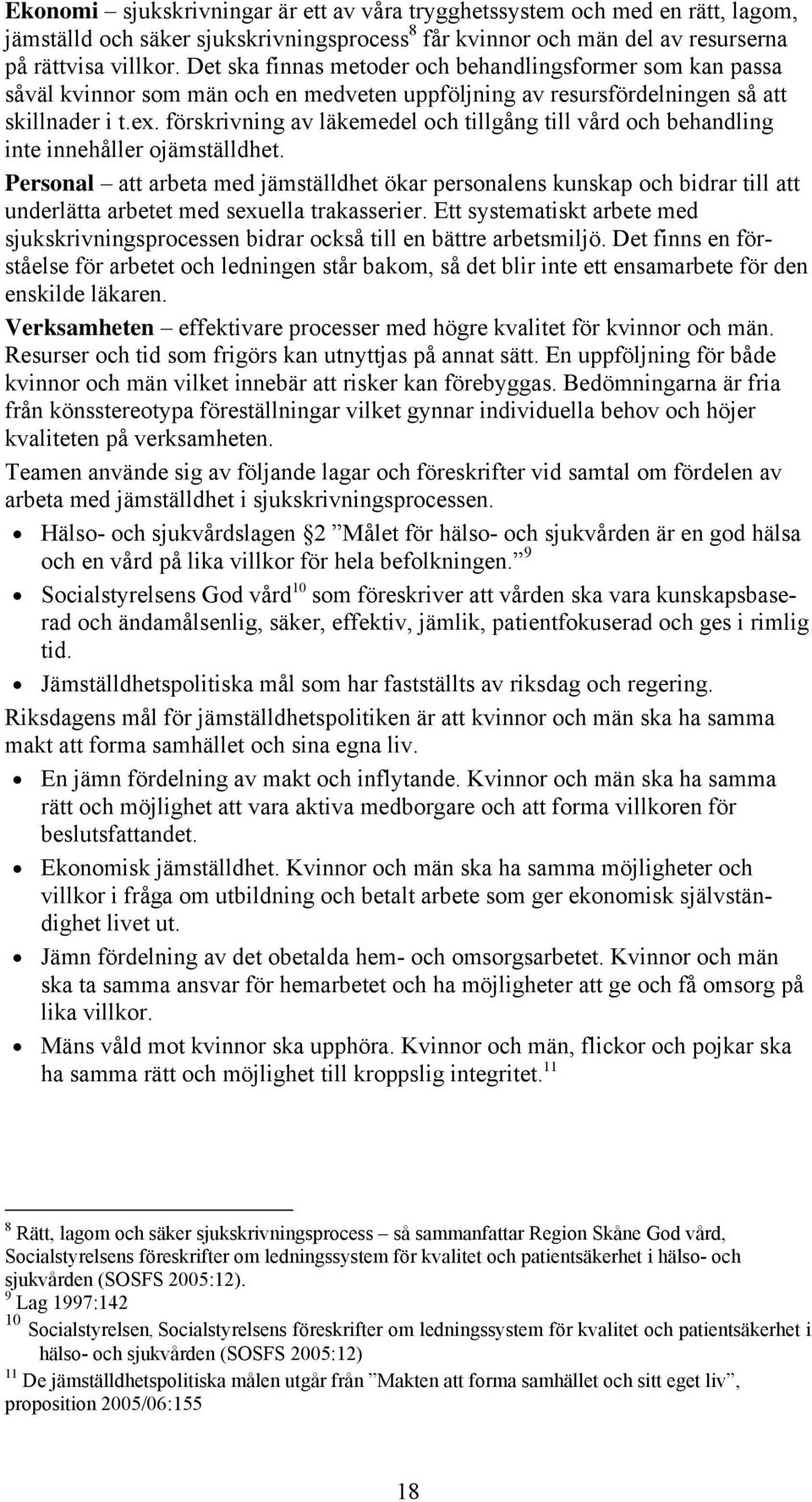 förskrivning av läkemedel och tillgång till vård och behandling inte innehåller ojämställdhet.