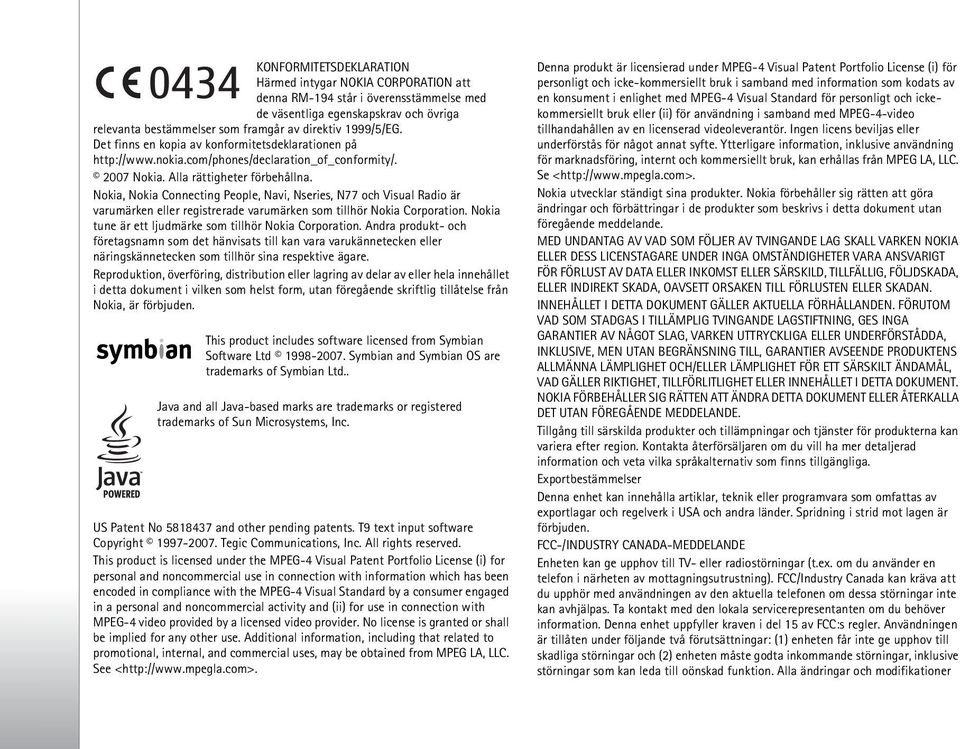 Nokia, Nokia Connecting People, Navi, Nseries, N77 och Visual Radio är varumärken eller registrerade varumärken som tillhör Nokia Corporation.