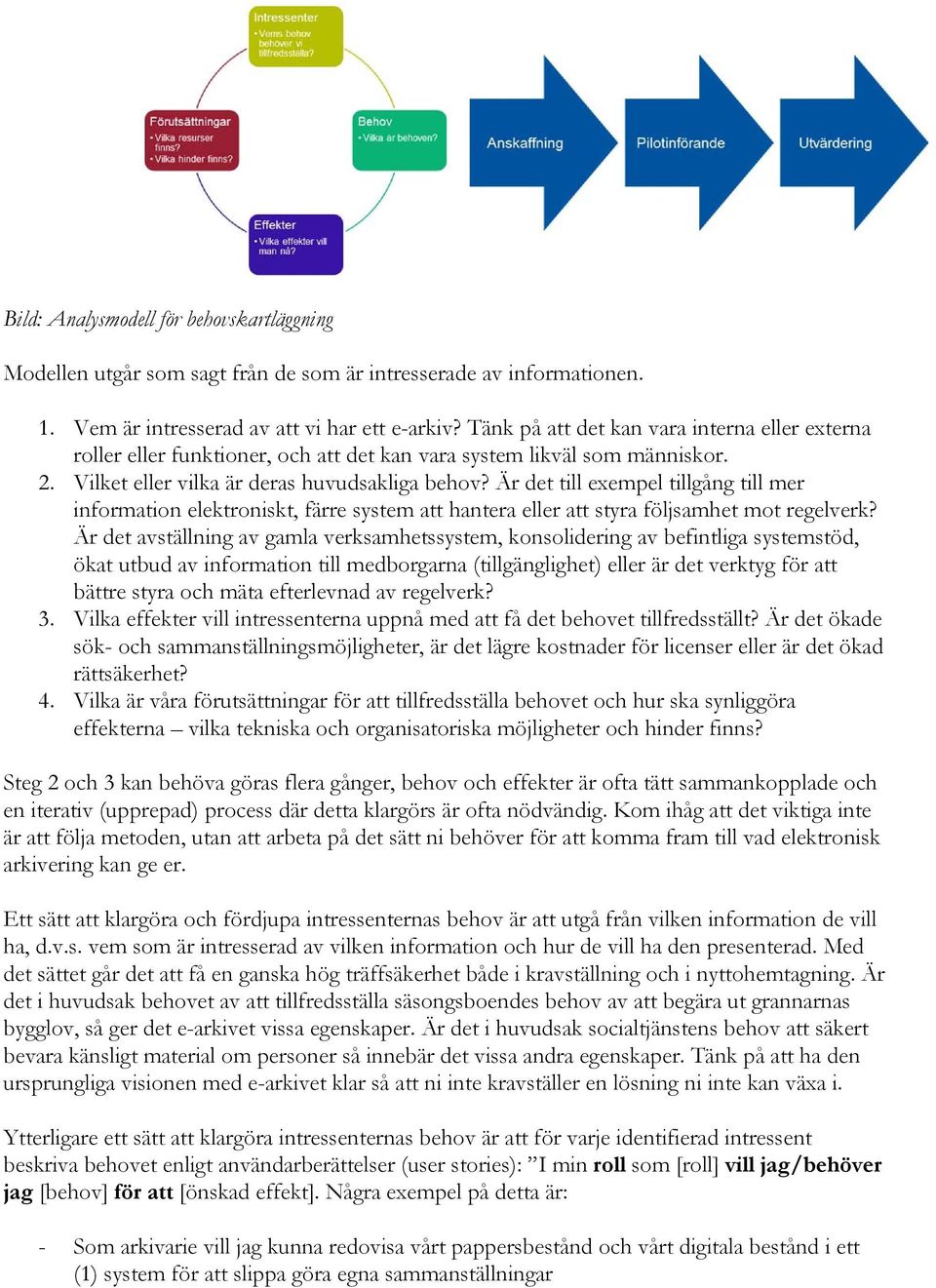 Är det till exempel tillgång till mer information elektroniskt, färre system att hantera eller att styra följsamhet mot regelverk?