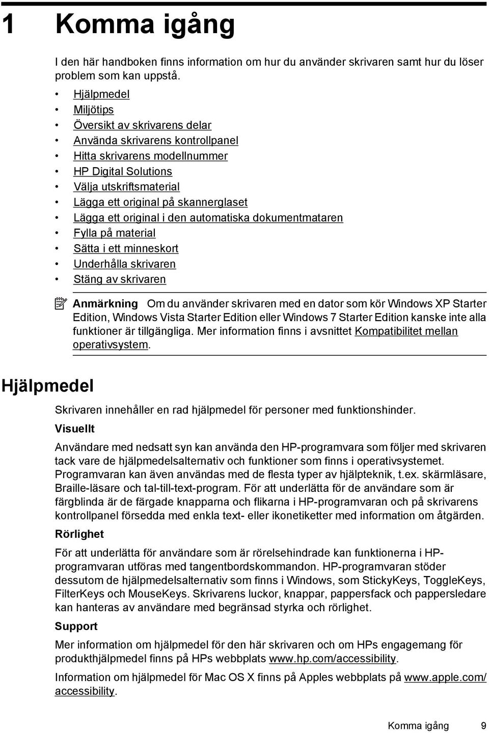 ett original i den automatiska dokumentmataren Fylla på material Sätta i ett minneskort Underhålla skrivaren Stäng av skrivaren Anmärkning Om du använder skrivaren med en dator som kör Windows XP