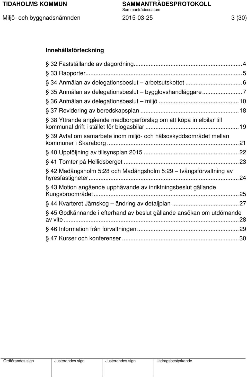 .. 18 38 Yttrande angående medborgarförslag om att köpa in elbilar till kommunal drift i stället för biogasbilar.