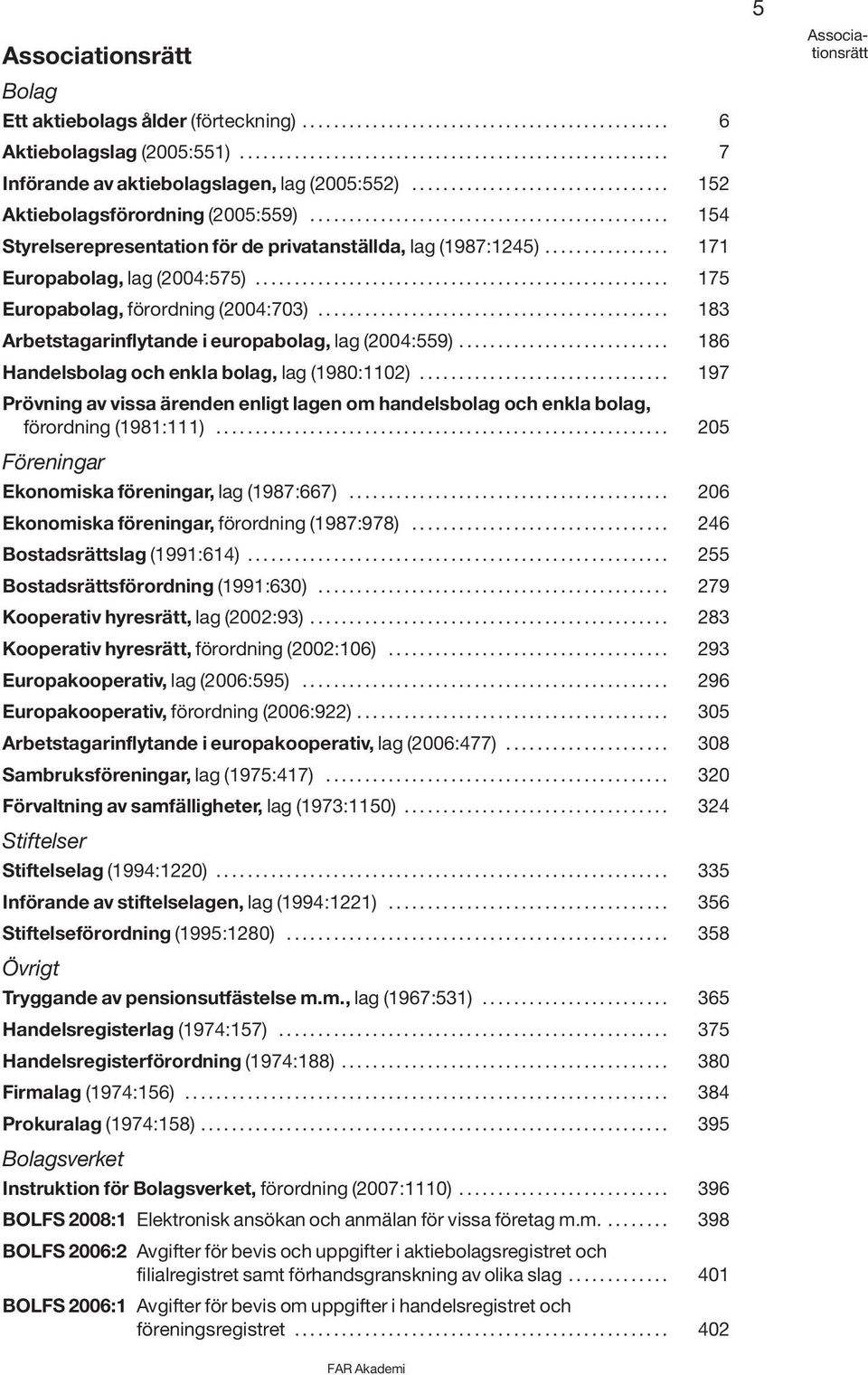 ............... 171 Europabolag, lag (2004:575)..................................................... 175 Europabolag, förordning (2004:703)............................................. 183 Arbetstagarinflytande i europabolag, lag (2004:559).