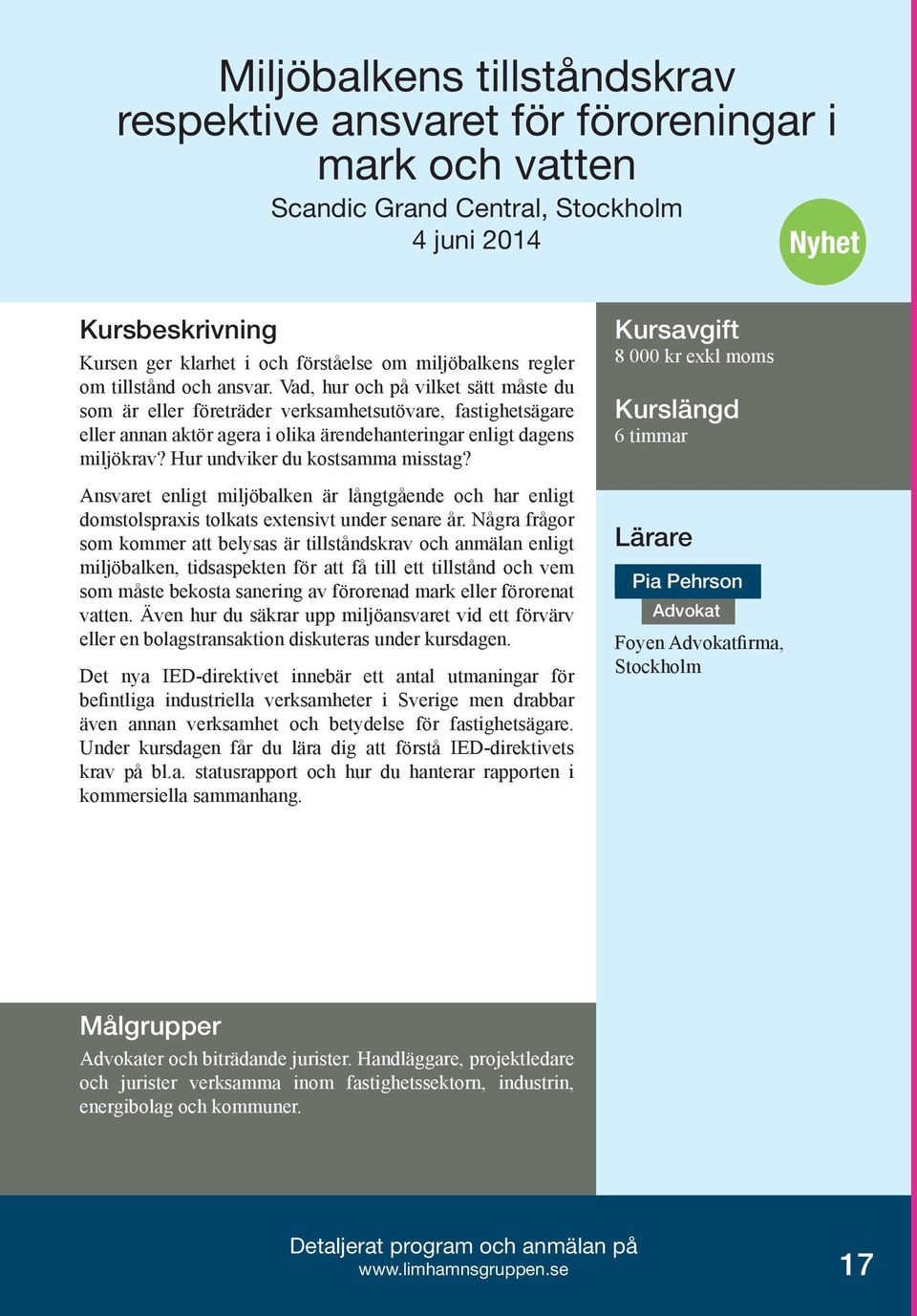 Hur undviker du kostsamma misstag? Ansvaret enligt miljöbalken är långtgående och har enligt domstolspraxis tolkats extensivt under senare år.