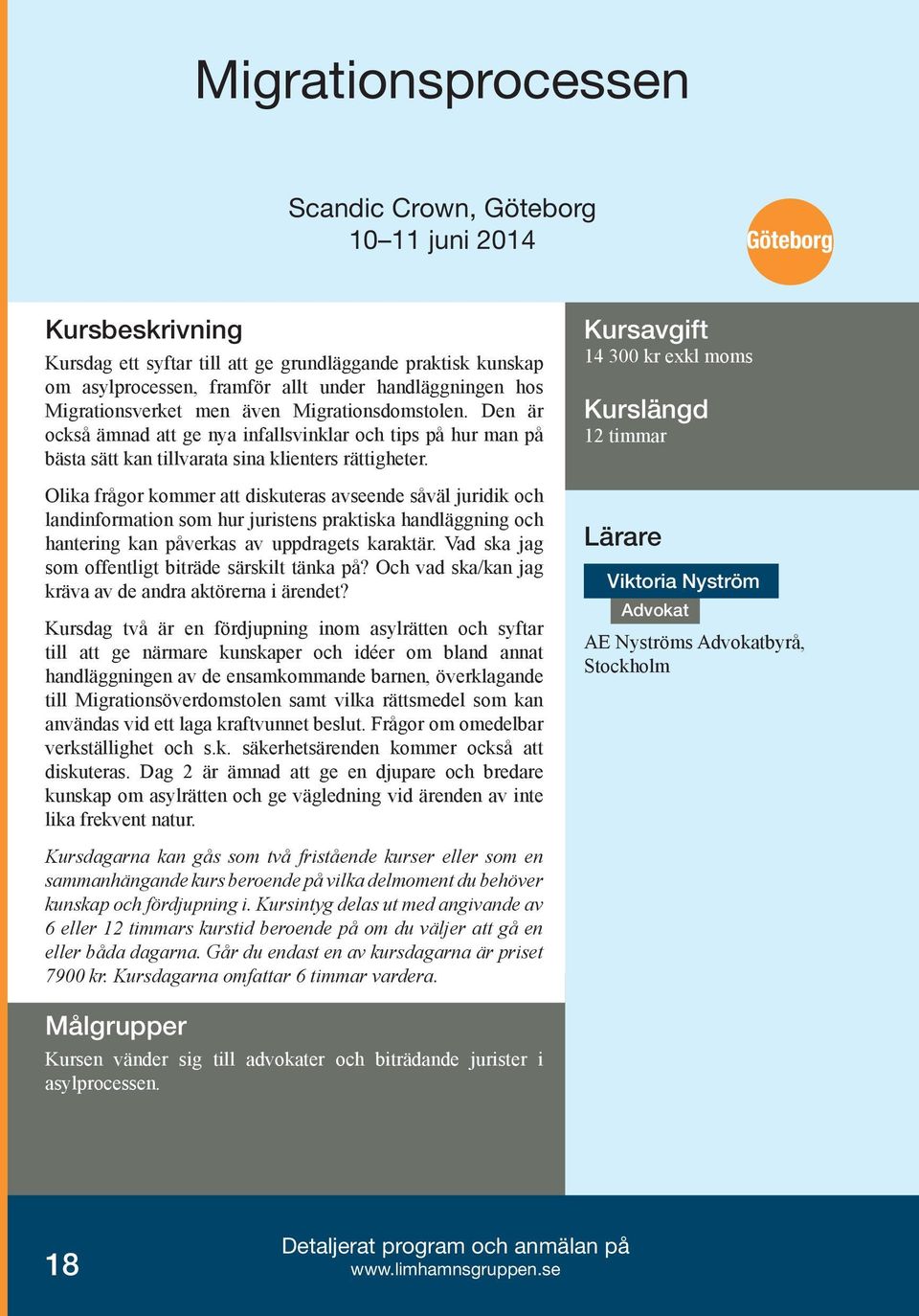 Olika frågor kommer att diskuteras avseende såväl juridik och landinformation som hur juristens praktiska handläggning och hantering kan påverkas av uppdragets karaktär.