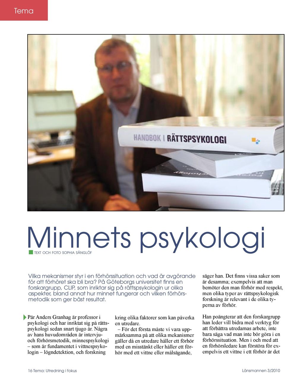 Pär Anders Granhag är professor i psykologi och har inriktat sig på rättspsykologi sedan snart tjugo år.