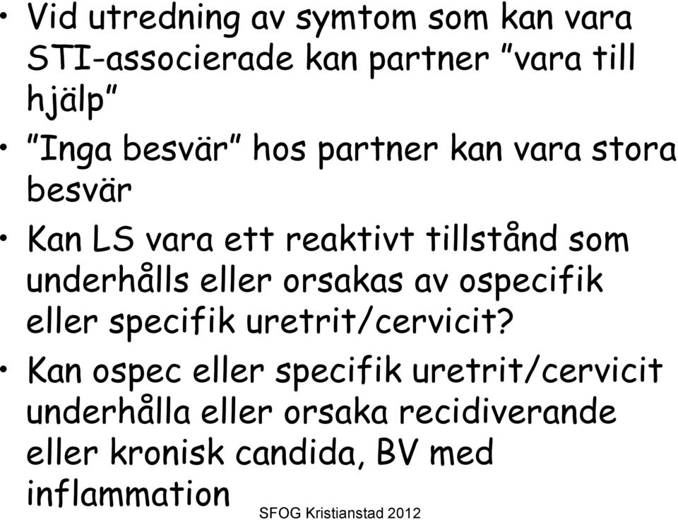 underhålls eller orsakas av ospecifik eller specifik uretrit/cervicit?