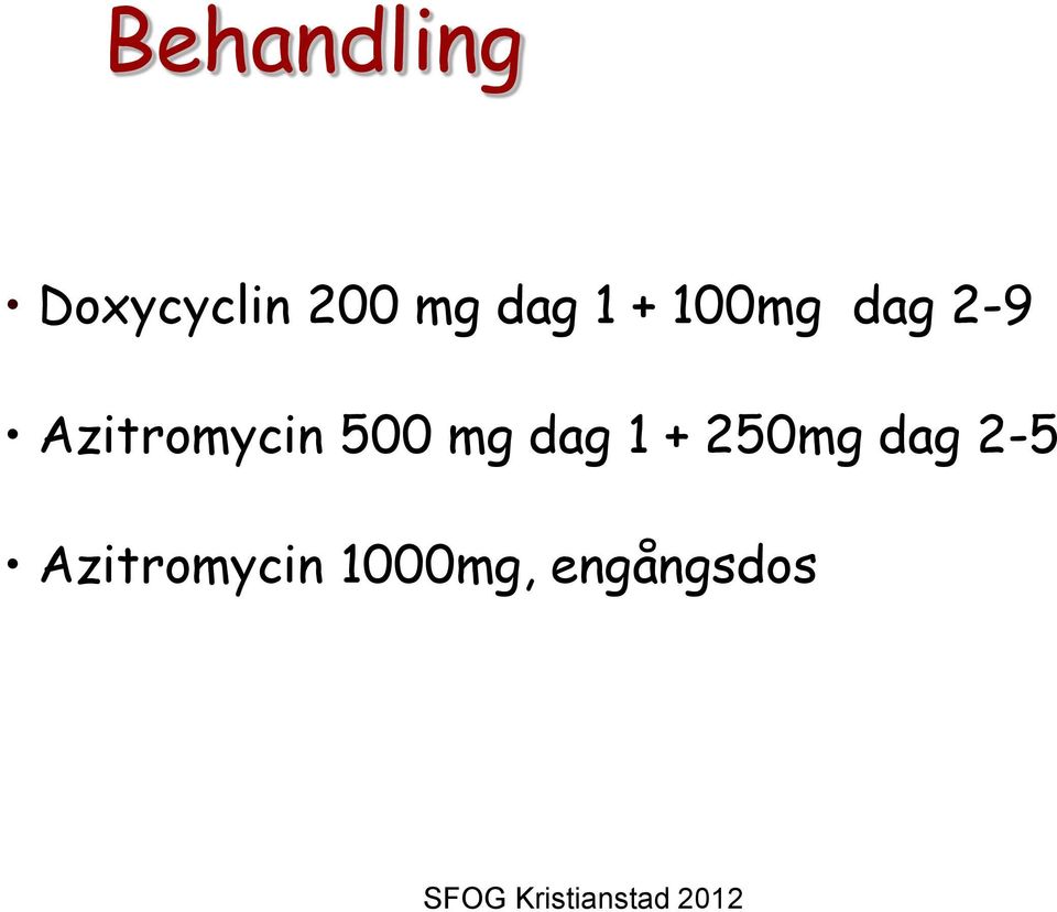 Azitromycin 500 mg dag 1 +